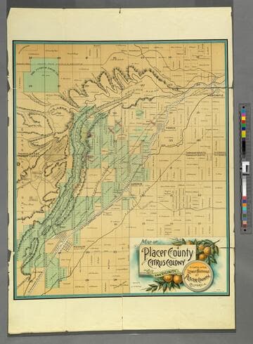 Map of Placer County Citrus Colony and vicinity, situated in the lower foothills of Placer County,California. Compiled by J. G. Whitney